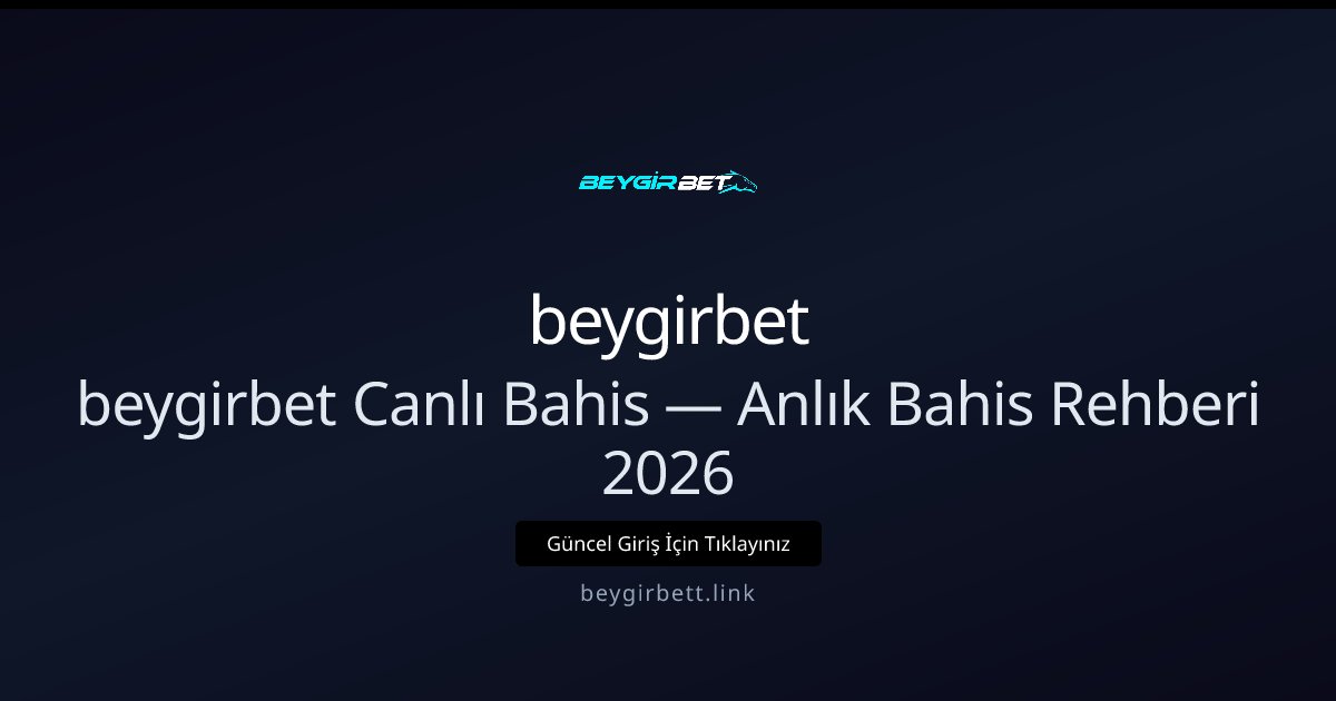 beygirbet Canlı Bahis Stratejileri — 2026 Hızlı Rehber beygirbet Canlı Bahis Stratejileri — 2026 Hızlı Rehber: kullanıcı arayüzü görünümü