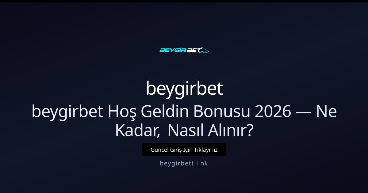 beygirbet Hoş Geldin Bonusu: Ne Kadar, Nasıl Alınır? - beygirbet rehber görseli